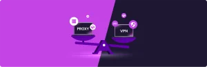 6877546d76a8c63fd1b04189_Proxy vs VPN